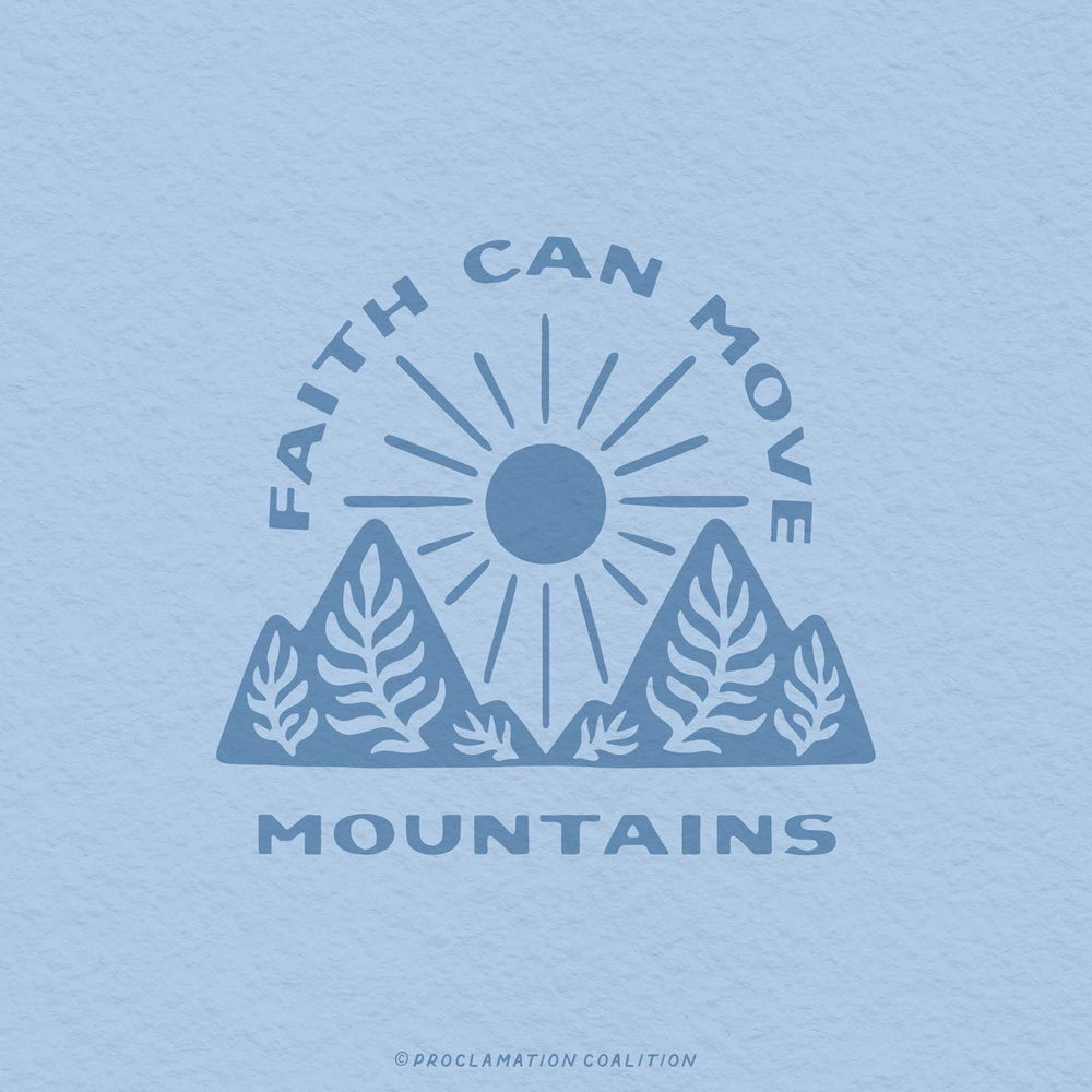 "Faith Can Move Mountains" - Matthew 17:20