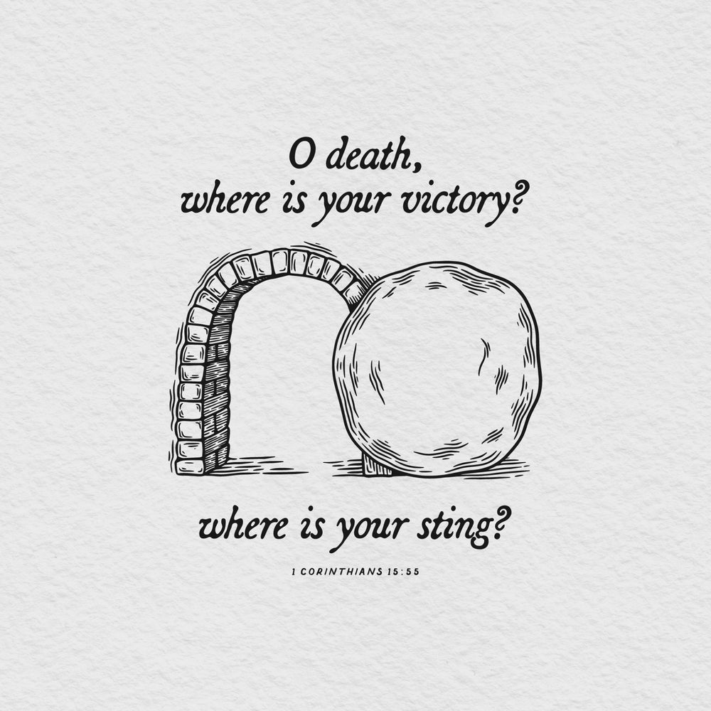 O Death, Where is your sting? - 1 Corinthians 15:55