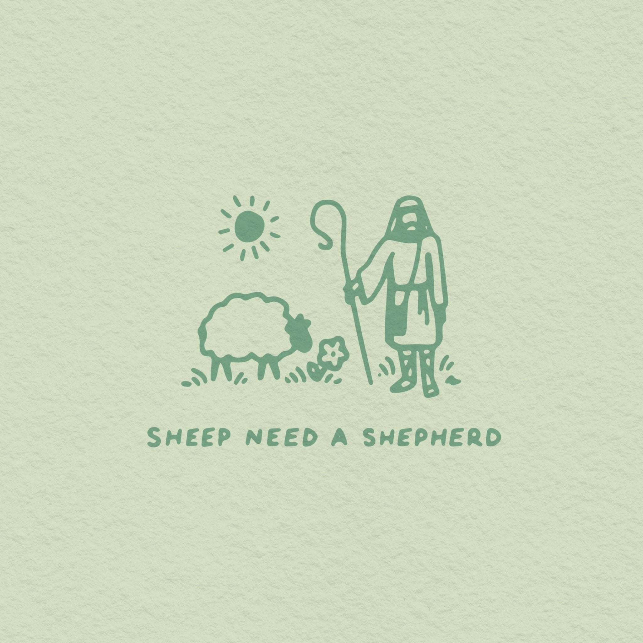 SHEEP NEED A SHEPHERD - John 10:11 - Proclamation Coalition
