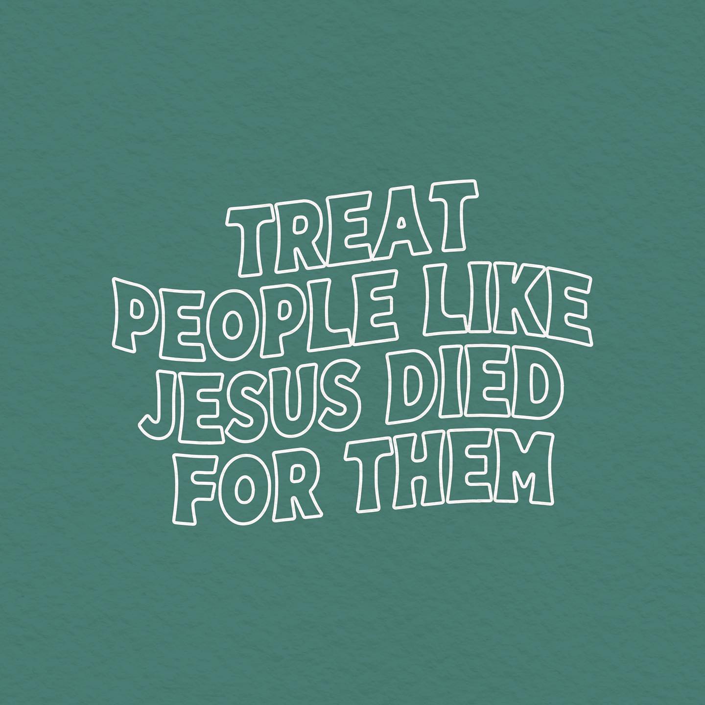 TREAT PEOPLE LIKE JESUS DIED FOR THEM - Proclamation Coalition