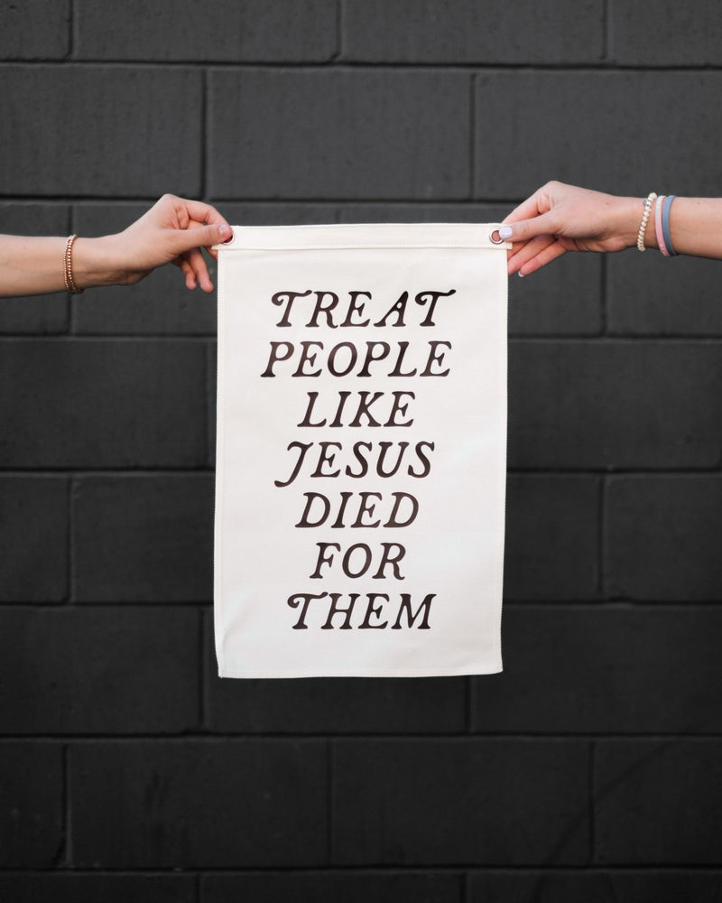 "Treat People Like Jesus Died for Them" Flag - Proclamation Coalition