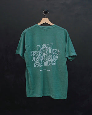 Treat People Like Jesus Died for Them "Forest-Green" Tee - Proclamation Coalition