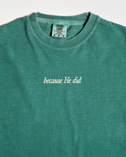 NEW! "Because He Did" Emerald Tee - Proclamation Coalition