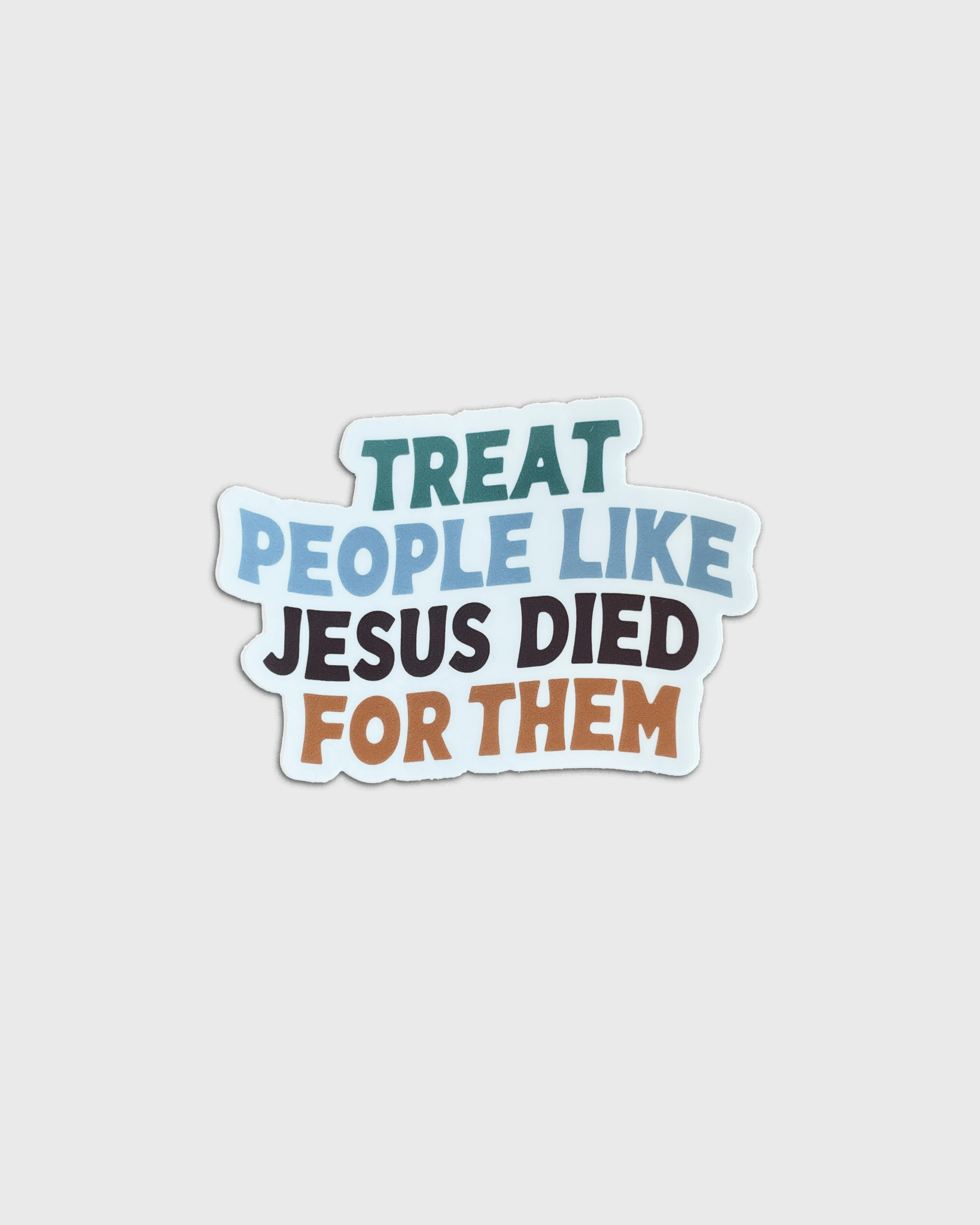 "Treat People Like Jesus Died for Them" Sticker - Proclamation Coalition