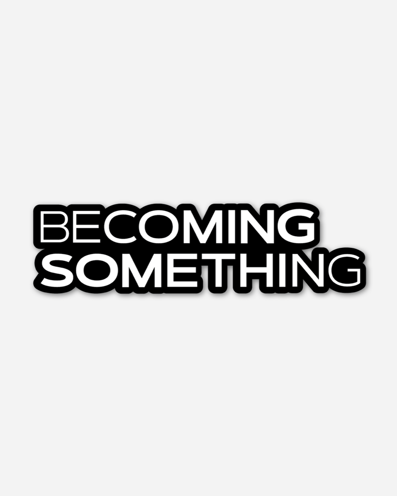 Becoming Something Logo - Sticker - Proclamation Coalition