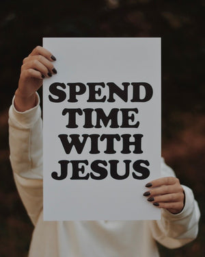 "SPEND TIME WITH JESUS" Poster - Proclamation Coalition