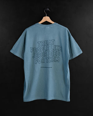 "Treat People Like Jesus Died for Them" Faded Blue Monochrome Tee (EXCLUSIVE) - Proclamation Coalition