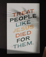 "Treat People Like Jesus Died for Them" Poster - Proclamation Coalition