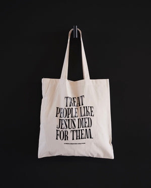 
            
                Load image into Gallery viewer, &amp;quot;Treat People Like Jesus Died for Them&amp;quot; Tote Bag - Proclamation Coalition
            
        
